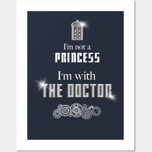 I'm Not A Princess, I'm With The Doctor Posters and Art